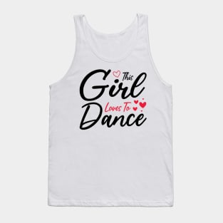 This Girl Loves To Dance, Funny Dancer And Dancing Tank Top